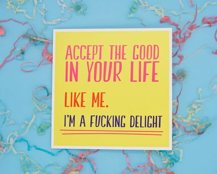 Accept The Good In Your Life Rude Greeting Card