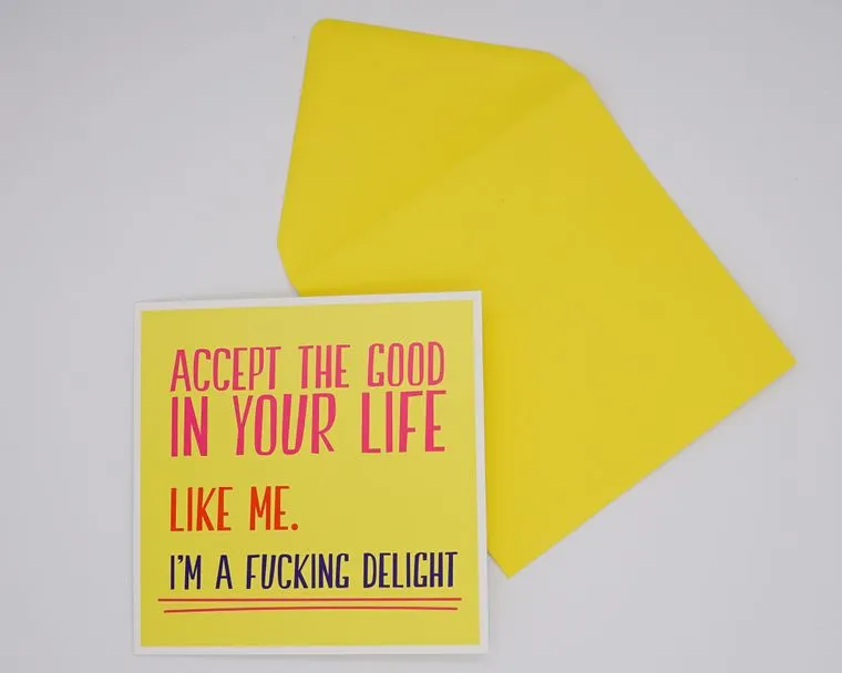 Accept The Good In Your Life Rude Greeting Card