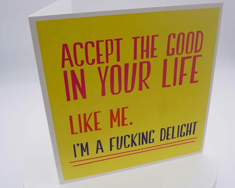 Accept The Good In Your Life Rude Greeting Card