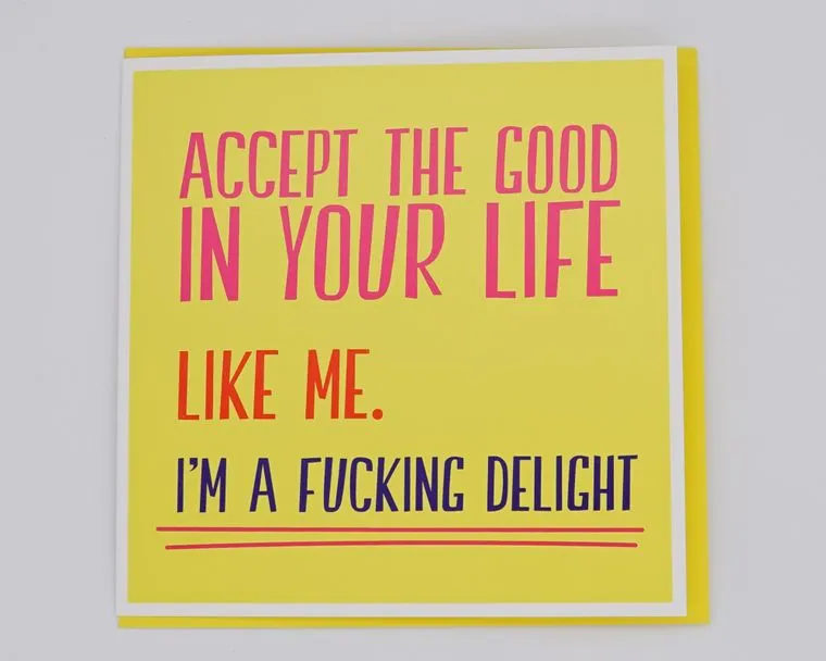 Accept The Good In Your Life Rude Greeting Card