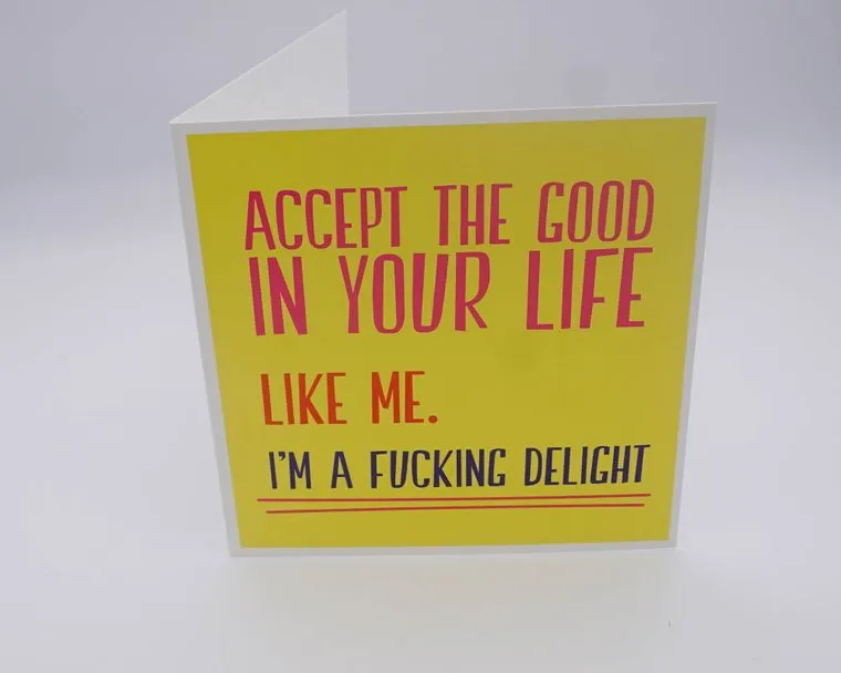 Accept The Good In Your Life Rude Greeting Card