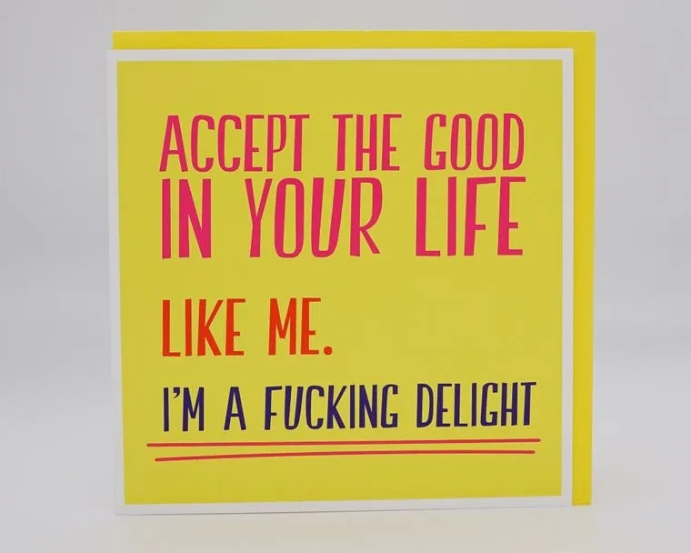 Accept The Good In Your Life Rude Greeting Card