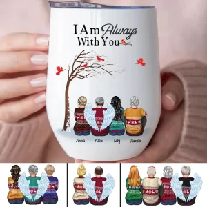 Family - I Am Always With You - Personalized Christmas Wine Tumbler