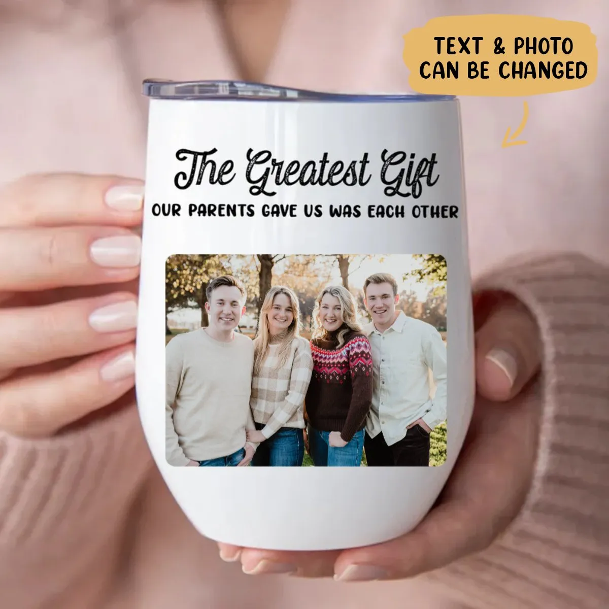 Family - The Greatest Gift Our Parents Gave Us Was Each Other -  Personalized Wine Tumbler