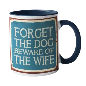 Forget The Dog, Beware of the Wife Humour Mug