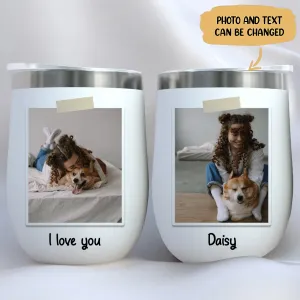 Pet Lovers - Custom Photo Wine Tumbler - Personalized Wine Tumbler