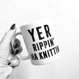 'Yer Rippin' Ma Knittin'’ Scottish Mug